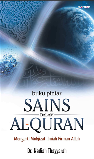 Buku Pintar Sains Dalam Al-Qur'an : Mengerti Mukjizat Ilmiah Firman Allah
